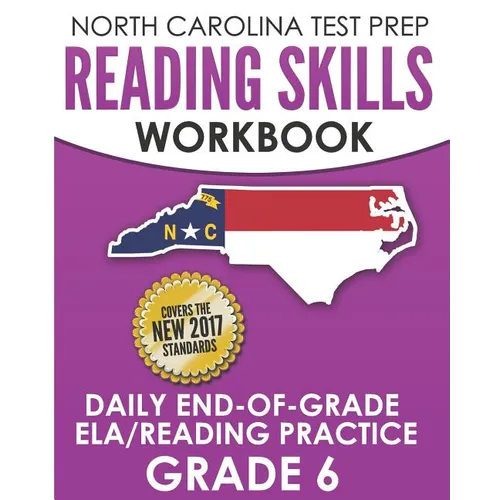 NORTH CAROLINA TEST PREP Reading Skills Workbook Daily End-of-Grade ELA/Reading Practice Grade 6: Preparation for the EOG English Language Arts/Readin