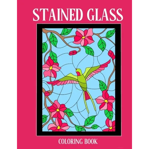 Stained Glass Coloring Book: Stress Relieving Designs for Kids and Adults