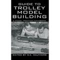 Guide to Trolley Model Building: A Model Traction Handbook