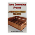 Home Decorating Projects: 25 DIY Wood Pallet Projects