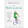 The Well-Lived Life: A 103-Year-Old Doctor's Six Secrets to Health and Happiness at Every Age