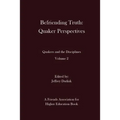 Befriending Truth: Quaker Perspectives: Quakers and the Disciplines: Volume 2