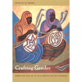 Crafting Gender: Women and Folk Art in Latin America and the Caribbean