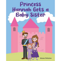 Princess Hannah Gets a Baby Sister