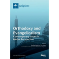 Orthodoxy and Evangelicalism: Contemporary Issues in Global Perspective: Contemporary Issues in Global Perspective
