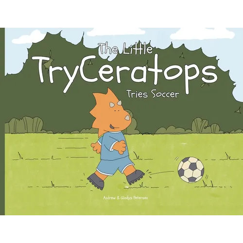 The Little TryCeratops Tries Soccer