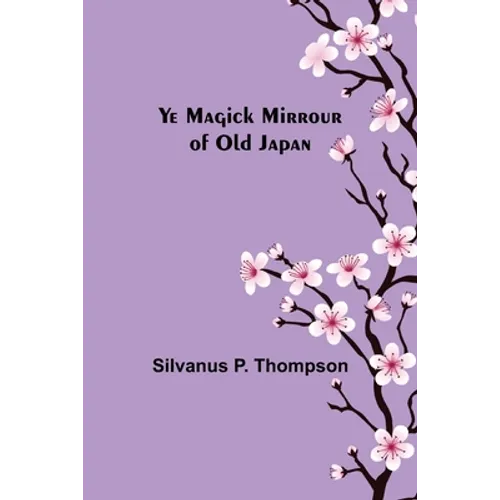 Ye Magick Mirrour of Old Japan