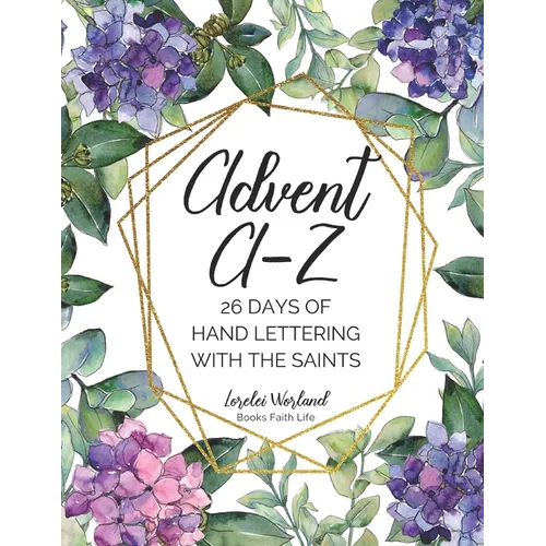Advent A-Z: 26 Days of Hand Lettering with the Saints
