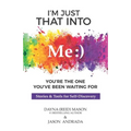 I'm Just That Into Me: You're The One You've Been Waiting For
