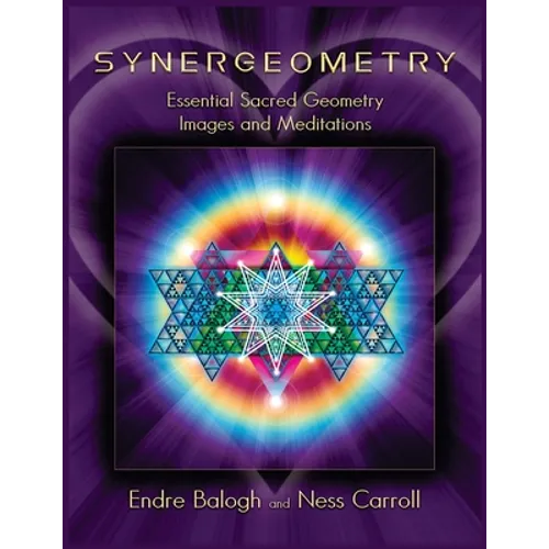 Synergeometry: Essential Sacred Geometry Images And Meditations