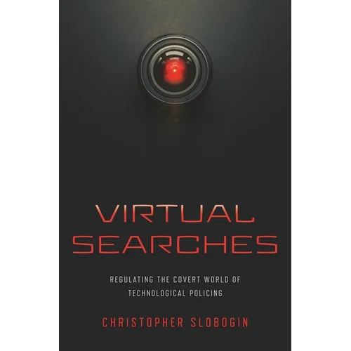Virtual Searches: Regulating the Covert World of Technological Policing