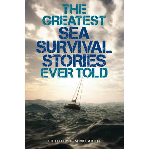 The Greatest Sea Survival Stories Ever Told
