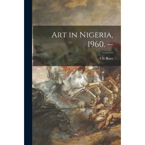 Art in Nigeria, 1960. --
