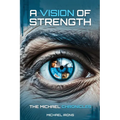 A Vision of Strength The Michael Chronicles