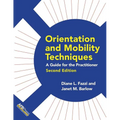 Orientation and Mobility Techniques: A Guide for the Practitioner