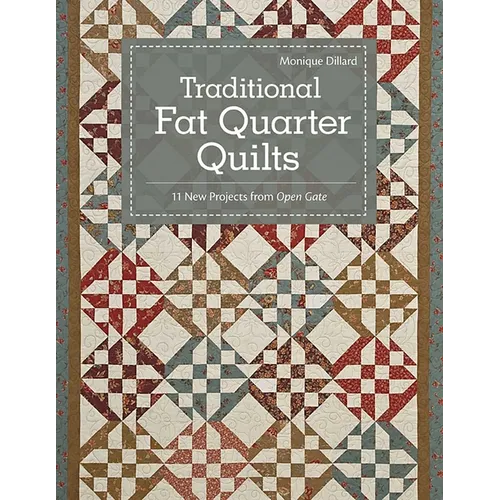 Traditional Fat Quarter Quilts- Print-on-Demand Edition: 11 Traditional Quilt Projects from Open Gate