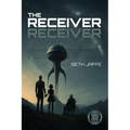 The Receiver: A Hard Sci-Fi First Contact Techno-Thriller