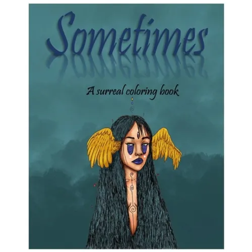 Sometimes: A surreal coloring book