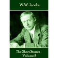 W.W. Jacobs - The Short Stories - Volume 8