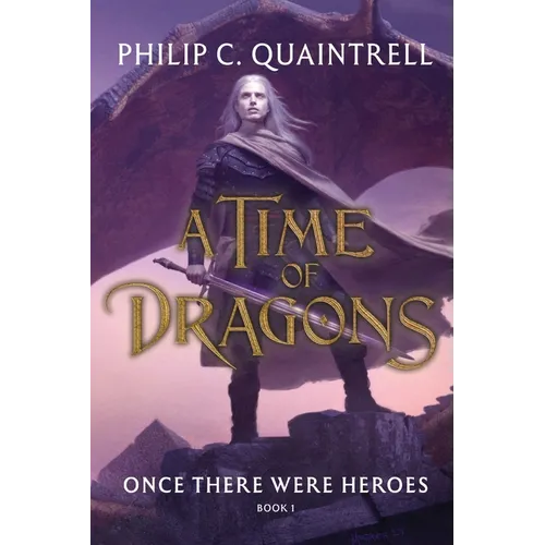 Once There Were Heroes: (A Time of Dragons: Book 1)