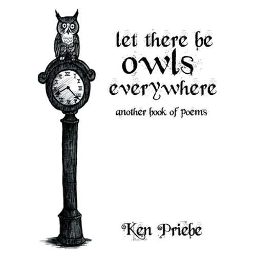 Let There Be Owls Everywhere: Another Book of Poems
