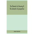 The Elements Of Drawing & The Elements Of Perspective
