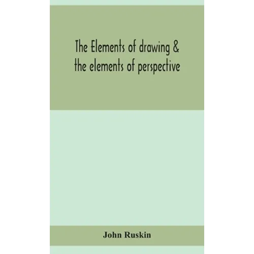 The Elements Of Drawing & The Elements Of Perspective
