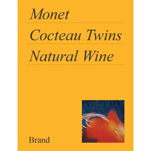 Monet, Cocteau Twins, Natural Wine