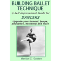 Building Ballet Technique II: A Self-Improvement Guide for Dancers