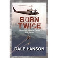 Born Twice: Memoir of a Special Forces SOG Warriorr