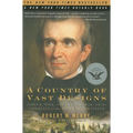 A Country of Vast Designs: James K. Polk, the Mexican War and the Conquest of the American Continent
