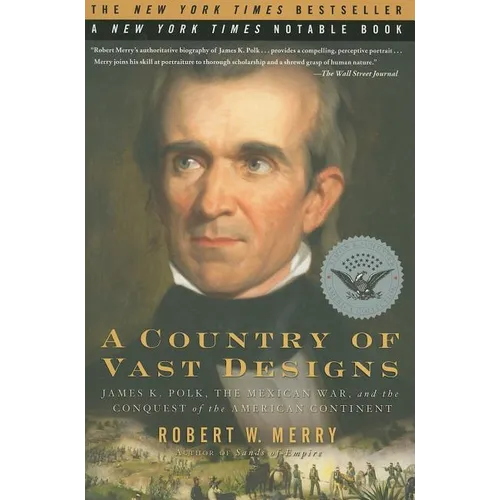 A Country of Vast Designs: James K. Polk, the Mexican War and the Conquest of the American Continent