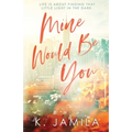 Mine Would Be You
