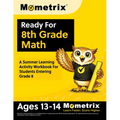 Ready For 8th Grade Math: A Summer Learning Activity Workbook For Students Entering Grade 8 [Ages 13-14]