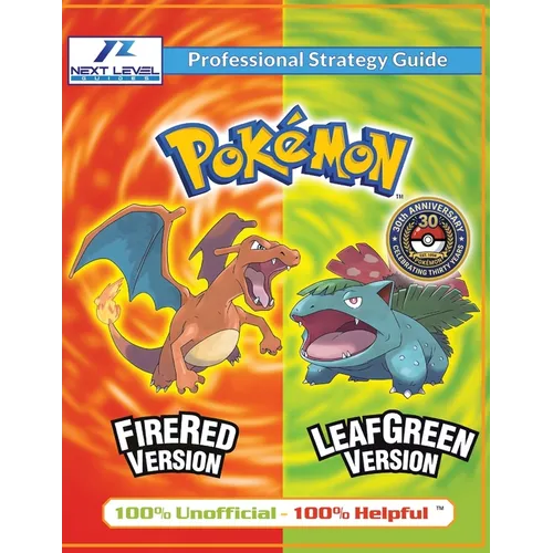 Pokemon FireRed and LeafGreen Strategy Guide (Full Color): 100% Unofficial - 100% Helpful Walkthrough