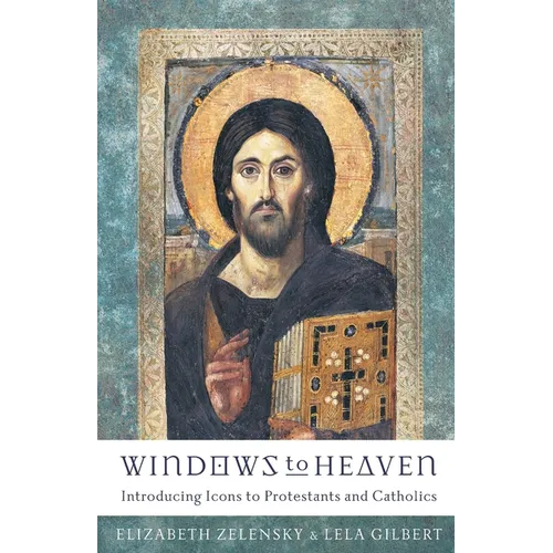 Windows to Heaven: Introducing Icons to Protestants and Catholics