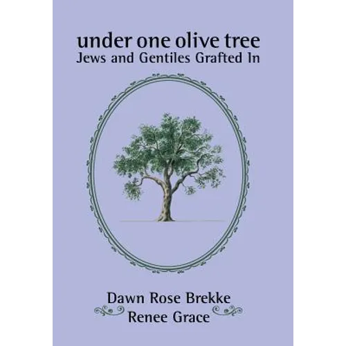 Under One Olive Tree: Jews and Gentiles Grafted In