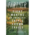 Farther: Eight Months on America's Triple Crown Trails