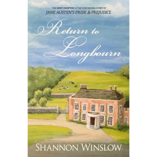 Return To Longbourn: The Next Chapter in the Continuing Story of Jane Austen's Pride and Prejudice