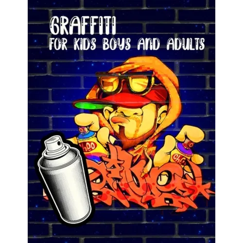 Graffiti For Kids Boys And Adults: : Coloring Books, Funny Amazing Street Art Books For Kids Boys Coloring Pages For All Levels, Basic Lettering Lesso