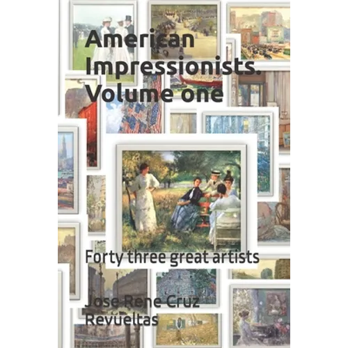 American Impressionists. Volume one: Forty three great artists
