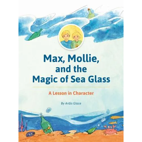 Max, Mollie, and the Magic of Sea Glass: A Lesson in Character