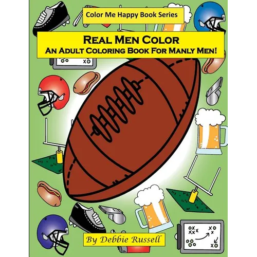 Real Men Color: An Adult Coloring Book For Manly Men!
