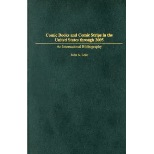 Comic Books and Comic Strips in the United States Through 2005: An International Bibliography