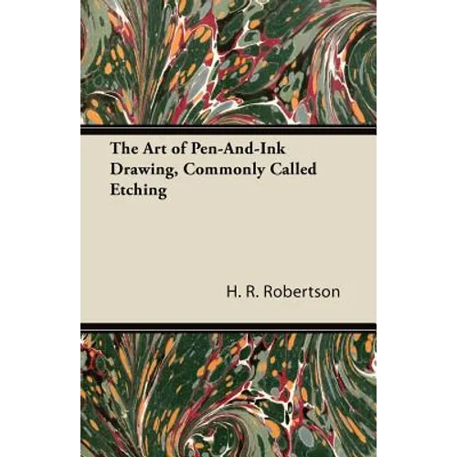 The Art of Pen-And-Ink Drawing, Commonly Called Etching