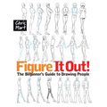 Figure It Out!: - The Easy Way to Draw Natural Looking Figures and Faces Step by Step