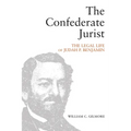 The Confederate Jurist: The Legal Life of Judah P. Benjamin