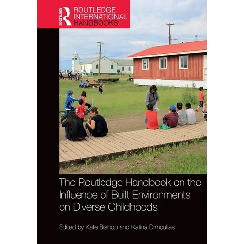 The Routledge Handbook on the Influence of Built Environments on Diverse Childhoods