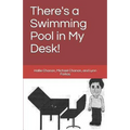 There's a Swimming Pool in My Desk!