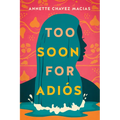 Too Soon for Adiós